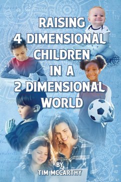 Raising 4 Dimensional Children in a 2 Dimensional World - McCarthy, Tim