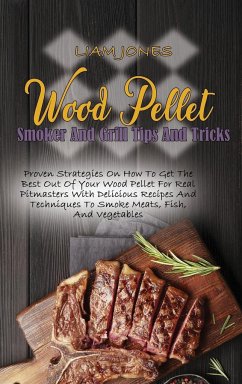 Wood Pellet Smoker And Grill Tips And Tricks - Jones, Liam