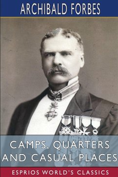 Camps, Quarters and Casual Places (Esprios Classics) - Forbes, Archibald