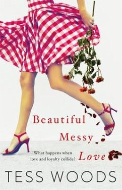 Beautiful Messy Love: A Novel about Love, Culture, Sport, Celebrity, Family and Following Your Heart - Woods, Tess