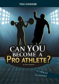 Can You Become a Pro Athlete?: An Interactive Adventure