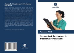 Stress bei Ärztinnen in Peshawar Pakistan - Afridi, Ambreen;Afridi, Asfar;Ayub, Romana