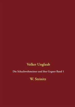 Die Schachweltmeister und ihre Gegner Band 1 (eBook, PDF) - Unglaub, Volker