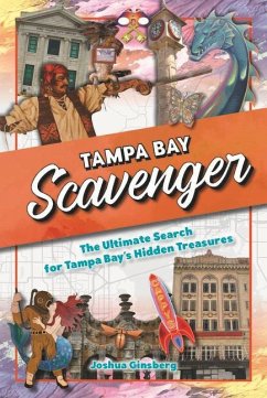 Tampa Bay Scavenger: The Ultimate Search for Tampa Bay's Hidden Treasures - Ginsberg, Joshua