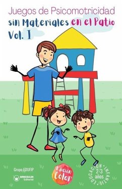 Juegos de psicomotricidad sin materiales en el patio. 2-3 años. Volumen I: (Versión Edición Color) - Edufip, Grupo