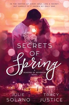 Secrets of Spring - Justice, Tracy A.; Authors, Jt; Solano, Julie A.