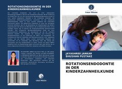 ROTATIONSENDODONTIE IN DER KINDERZAHNHEILKUNDE - JANKAR, JAYASHREE;Pustake, Bhushan