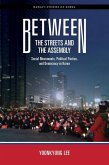 Between the Streets and the Assembly: Social Movements, Political Parties, and Democracy in Korea