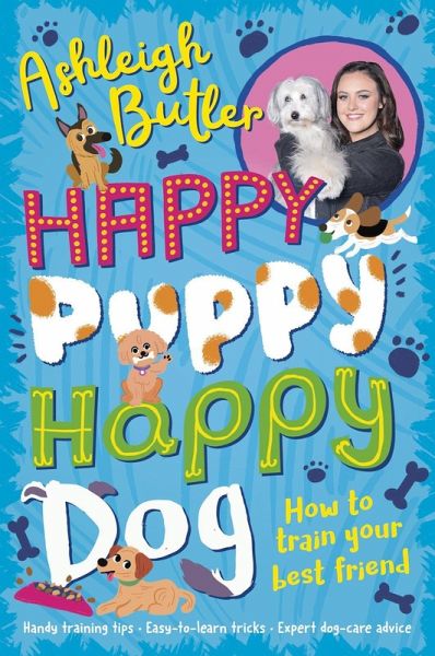 Happy Puppy, Happy Dog: How to train your best friend Happy Puppy, Happy Dog: How to train your best friend