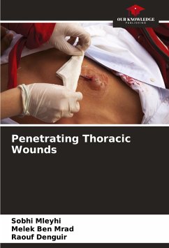 Penetrating Thoracic Wounds - Mleyhi, Sobhi;Ben Mrad, Melek;Denguir, Raouf