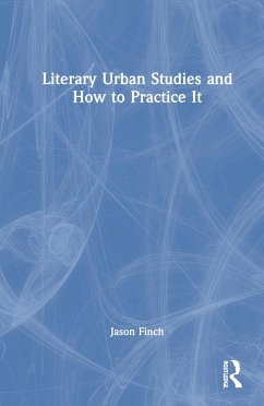 Literary Urban Studies and How to Practice It - Finch, Jason