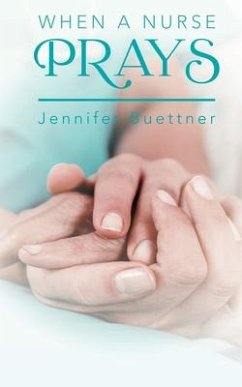 When a Nurse Prays - Buettner, Jennifer