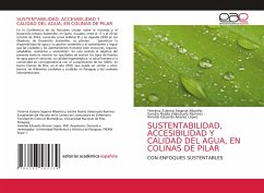 SUSTENTABILIDAD, ACCESIBILIDAD Y CALIDAD DEL AGUA, EN COLINAS DE PILAR - Segovia Albariño, Yemima Zulema;Valenzuela Ramírez, Sandra Noelia;Alvarez López, Arnoldo Eduardo