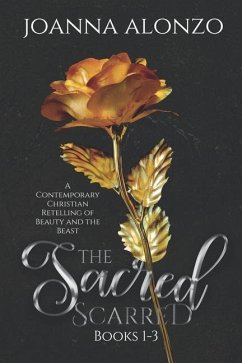 The Sacred Scarred Books 1-3: A Contemporary Christian Retelling of Beauty and the Beast - Alonzo, Joanna