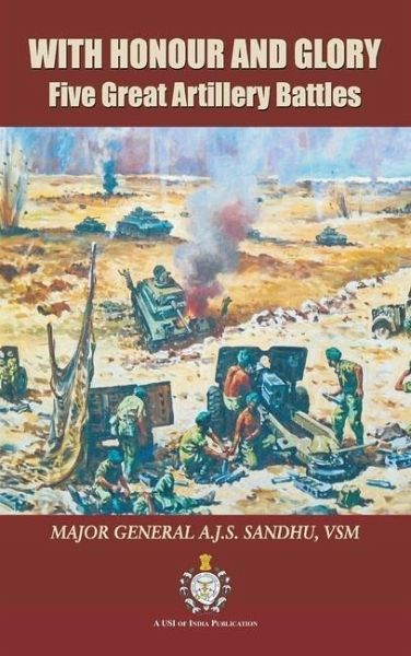 With Honour and Glory: Five Great Artillery Battles With Honour and Glory: Five Great Artillery Battles