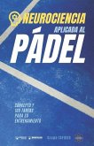 Neurociencia aplicad al Pádel: Concepto y 100 tareas para su entrenamiento