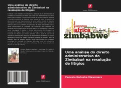 Uma análise do direito administrativo do Zimbabué na resolução de litígios - Mawonera, Penesia Natasha