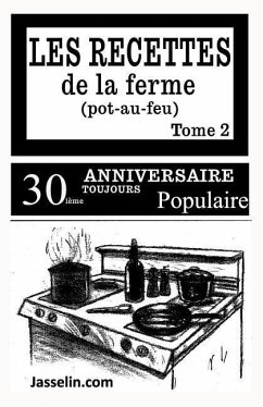 LES RECETTES DE LA FERME (POT AU FEU) tome 2: Comme les recettes de grand-mère - Asselin, J. G.