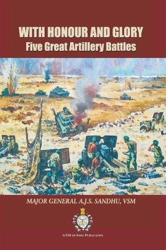 With Honour and Glory: Five Great Artillery Battles - Sandhu, A. J. S.