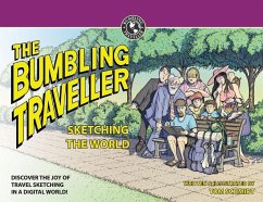 The Bumbling Traveller: Sketching The World - Schmidt, Thomas A.