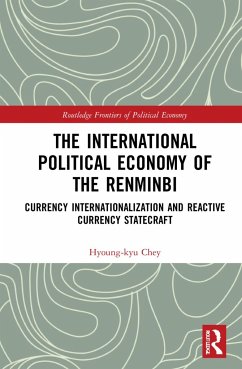 The International Political Economy of the Renminbi - Chey, Hyoung-Kyu