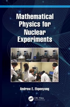 Mathematical Physics for Nuclear Experiments - Ekpenyong, Andrew E.