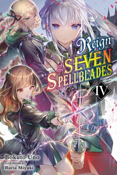Reign of the Seven Spellblades, Vol. 4 (light novel) - Uno, Bokuto