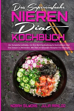 Das Supereinfache Nieren-Diät-Kochbuch - Arnlod, Julia; Gilmore, Norah