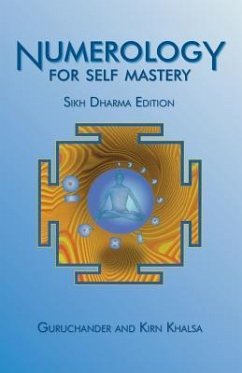 Numerology for Self Mastery: Sikh Dharma Edition - Khalsa, Guruchander; Khalsa, Kirn