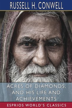 Acres of Diamonds, and His Life and Achievements (Esprios Classics) - Conwell, Russell H.