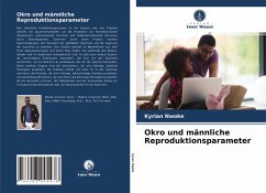 Okro und männliche Reproduktionsparameter - Nwoke, Kyrian