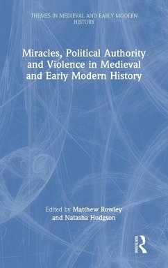 Miracles, Political Authority and Violence in Medieval and Early Modern History