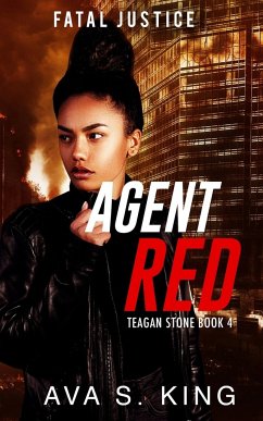 Agent Red-Fatal Justice Teagan Sone Book 4 - King, Ava S.