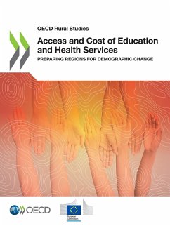 OECD Rural Studies Access and Cost of Education and Health Services Preparing Regions for Demographic Change - Oecd; European Commission Joint Research Centre