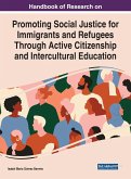 Handbook of Research on Promoting Social Justice for Immigrants and Refugees Through Active Citizenship and Intercultural Education