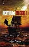 Bombay Blood 1: On high tides and stormy seas only brave men stand tall!