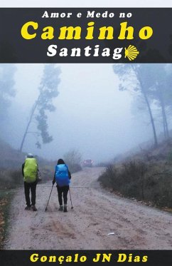 Amor e Medo no Caminho Santiago - Dias, Gonçalo Jn