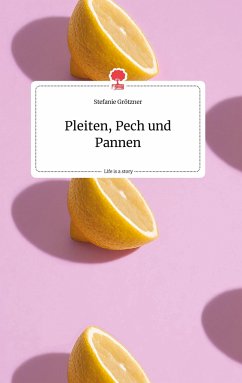 Pleiten, Pech und Pannen. Life is a Story - story.one - Grötzner, Stefanie