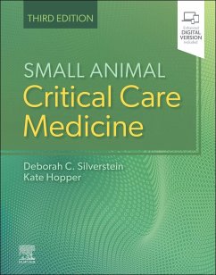 Small Animal Critical Care Medicine - Silverstein, Deborah (Assistant Professor (Critical Care), Departmen; Hopper, Kate, BVSc, MVSc, DACVECC (Assistant Professor, Department o