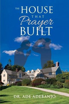 The House That Prayer Built - Adebanjo, Ade