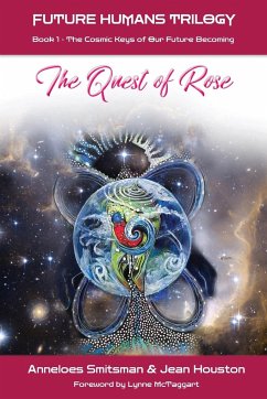 The Quest of Rose - Smitsman, Anneloes (Earthwise Centre Dream Tending Seeds and Hypha R; Houston, Jean (Renaissance Project UNICEF Undp NASA Meridian Univers