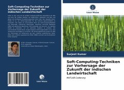 Soft-Computing-Techniken zur Vorhersage der Zukunft der indischen Landwirtschaft - Kumar, Surjeet