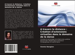 A travers la distance : Création d'extensions virtuelles dans le domaine de la danse - Ibargüen, Vannia