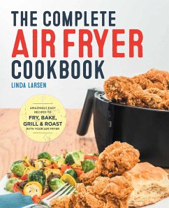 The Complete Air Fryer Cookbook - Larsen, Linda