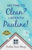 No Time To Clean? Listen to Pauline!