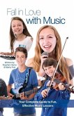 Fall in Love with Music: Your Complete Guide to Fun, Effective Music Lessons