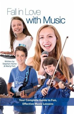 Fall in Love with Music: Your Complete Guide to Fun, Effective Music Lessons - Fort, Marty; Hume, Stephan