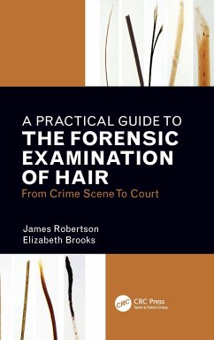 A Practical Guide To The Forensic Examination Of Hair - Robertson, James R; Brooks, Elizabeth