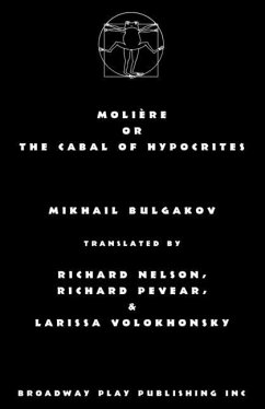 Moliere or the Cabal of Hypocrites - Bulgakov, Mikhail; Pevear & Volokhonsky, Nelson
