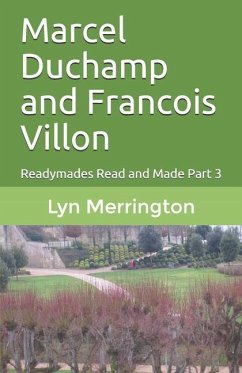 Marcel Duchamp and Francois Villon: Readymades Read and Made Part 3 - Merrington, Lyn